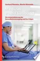 Medizin vom Fließband [E-Book] : Die Industrialisierung der Gesundheitsversorgung und ihre Folgen /