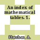 An index of mathematical tables. 1.