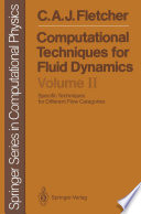 Computational Techniques for Fluid Dynamics [E-Book] : Specific Techniques for Different Flow Categories /