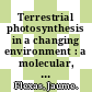 Terrestrial photosynthesis in a changing environment : a molecular, physiological, and ecological approach [E-Book] /