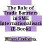 The Role of Trade Barriers in SME Internationalisation [E-Book] /