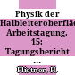 Physik der Halbleiteroberfläche Arbeitstagung. 15: Tagungsbericht : Binz, 02.04.1984-07.04.1984.