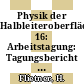 Physik der Halbleiteroberfläche. 16: Arbeitstagung: Tagungsbericht : Binz, 08.04.1985-13.04.1985.