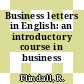 Business letters in English: an introductory course in business correspondence.