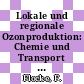 Lokale und regionale Ozonproduktion: Chemie und Transport : Abschlussbericht [E-Book] /