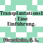 Transplantationsbiologie : Eine Einführung.