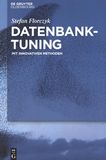 Datenbank-Tuning : mit innovativen Methoden /