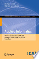 Applied Informatics [E-Book] : 6th International Conference, ICAI 2023, Guayaquil, Ecuador, October 26-28, 2023, Proceedings /