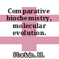 Comparative biochemistry, molecular evolution.
