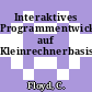 Interaktives Programmentwicklungssystem auf Kleinrechnerbasis.