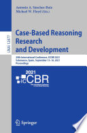 Case-Based Reasoning Research and Development [E-Book] : 29th International Conference, ICCBR 2021, Salamanca, Spain, September 13-16, 2021, Proceedings /