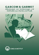 Gabcom und Gabmet : Abkürzungen von Verbindungen und Methoden aus Chemie und Physik.