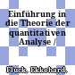 Einführung in die Theorie der quantitativen Analyse /