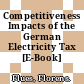Competitiveness Impacts of the German Electricity Tax [E-Book] /