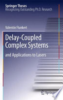 Delay-Coupled Complex Systems [E-Book] : and Applications to Lasers /