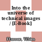 Into the universe of technical images / [E-Book]