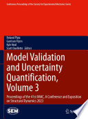 Model Validation and Uncertainty Quantification, Volume 3 [E-Book] : Proceedings of the 41st IMAC, A Conference and Exposition on Structural Dynamics 2023 /