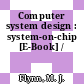 Computer system design : system-on-chip [E-Book] /