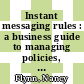 Instant messaging rules : a business guide to managing policies, security, and legal issues for safe IM communication [E-Book] /