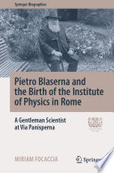 Pietro Blaserna and the Birth of the Institute of Physics in Rome [E-Book] : A Gentleman Scientist at Via Panisperna /