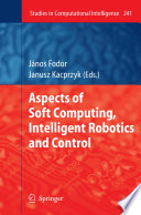Aspects of Soft Computing, Intelligent Robotics and Control [E-Book] /