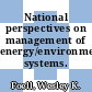National perspectives on management of energy/environment systems.