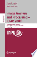 Image Analysis and Processing – ICIAP 2009 [E-Book] : 15th International Conference Vietri sul Mare, Italy, September 8-11, 2009 Proceedings /