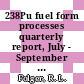 238Pu fuel form processes quarterly report, July - September 1981 : [E-Book]