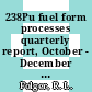 238Pu fuel form processes quarterly report, October - December 1981 : [E-Book]