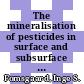 The mineralisation of pesticides in surface and subsurface soil - in relation to temperature, soil texture, biological activity and initial pesticide concentration /
