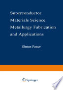 Superconductor Materials Science: Metallurgy, Fabrication, and Applications [E-Book] /