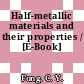 Half-metallic materials and their properties / [E-Book]