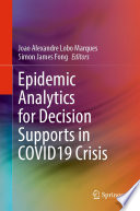 Epidemic Analytics for Decision Supports in COVID19 Crisis [E-Book] /