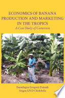Economics of banana production and marketing in the tropics : (a case study of Cameroon) [E-Book] /