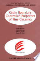 Grain Boundary Controlled Properties of Fine Ceramics [E-Book] : JFCC Workshop Series: Materials Processing and Design /
