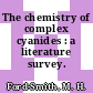 The chemistry of complex cyanides : a literature survey.