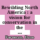 Rewilding North America : a vision for conservation in the 21st century [E-Book] /