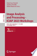 Image Analysis and Processing - ICIAP 2023 Workshops [E-Book] : Udine, Italy, September 11-15, 2023, Proceedings, Part II /