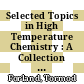 Selected Topics in High Temperature Chemistry : A Collection of Papers Dedicated to  Hakon Flood on his 60th Birthday, 25. September 1965 /