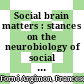 Social brain matters : stances on the neurobiology of social cognition [E-Book] /