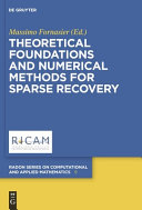 Theoretical Foundations and Numerical Methods for Sparse Recovery [E-Book].