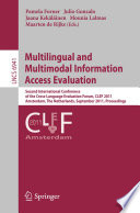 Multilingual and Multimodal Information Access Evaluation [E-Book] : Second International Conference of the Cross-Language Evaluation Forum, CLEF 2011, Amsterdam, The Netherlands, September 19-22, 2011. Proceedings /