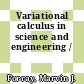 Variational calculus in science and engineering /