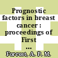 Prognostic factors in breast cancer : proceedings of First Tenovus Symposium, Cardiff, 12th - 14th April, 1967.