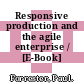 Responsive production and the agile enterprise / [E-Book]