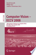 Computer vision. 4 [E-Book] : 10th European Conference on Computer Vision, Marseille, France, October 12-18, 2008 : ECCV 2008 : proceedings /