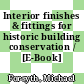 Interior finishes & fittings for historic building conservation / [E-Book]