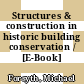 Structures & construction in historic building conservation / [E-Book]