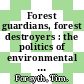 Forest guardians, forest destroyers : the politics of environmental knowledge in northern Thailand [E-Book] /