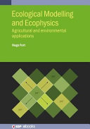 Ecological modelling and ecophysics : agricultural and environmental applications [E-Book] /